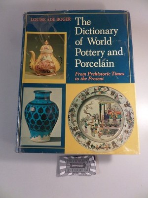 The Dictionary of World Pottery and Porcelain. From Prehistoric Times to the Pre