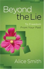 BEYOND THE LIE: FINDING FREEDOM FROM THE PAST By Alice Smith **Mint Condition**