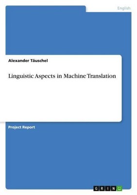 Linguistic Aspects in Machine Translation Alexander Täuschel