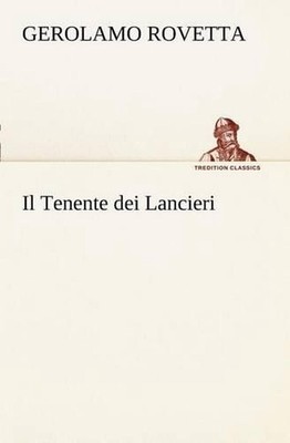 Il Tenente dei Lancieri by Gerolamo Rovetta (Italian) Paperback Book