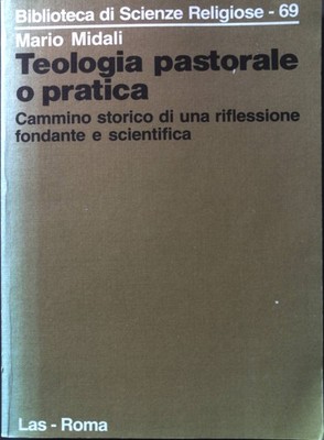 Teologia pastorale o practica: Cammino storico di una riflessione fondante e sci