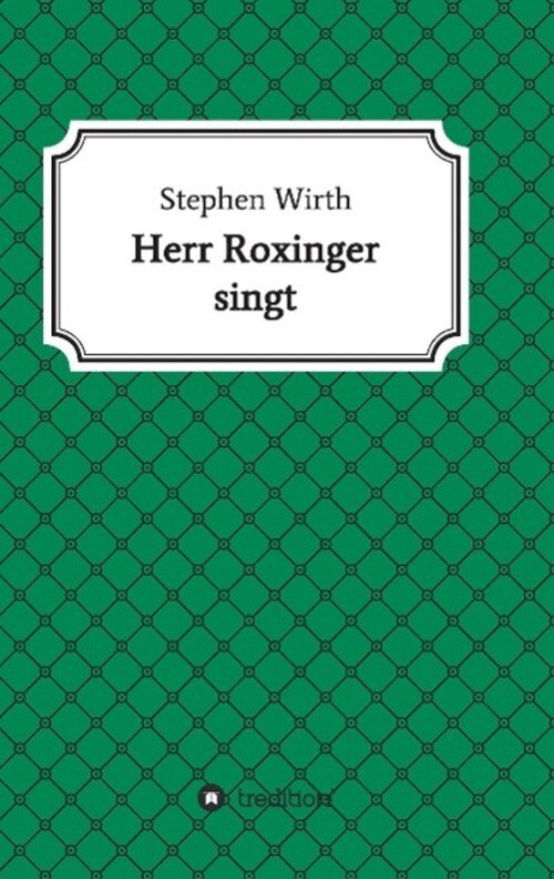 Thumbnail - Herr Roxinger Singt Stephen Wirth Taschenbuch Paperback 188 S. Deutsch