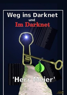 Weg ins Darknet und Im Darknet Herr Meier