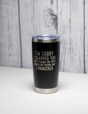 Stainless Steel Tumbler Sarcastic Sorry I Slapped You 20 Oz Custom Color