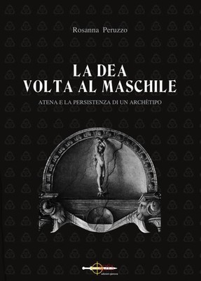 Rosanna Peruzzo La dea volta al maschile. Atena e la per (Paperback) (UK IMPORT)