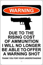 DUE TO RISING COST OF AMMO NO WARNING SHOT 8" X 12" ALUM SIGN 2ND AMENDMENT 9MM