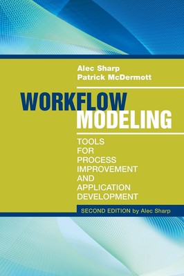 Workflow Modeling: Tools for Process Improvement and Application Development...