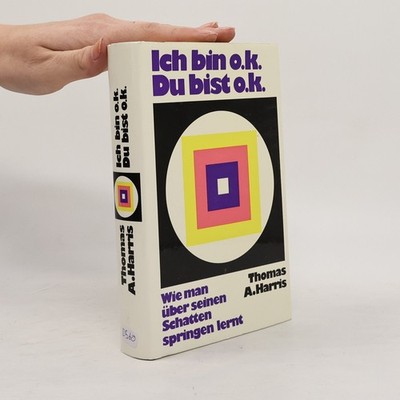 Ich bin o.k., Du bist o.k: Wie man über seinen Schatten springen lernt
