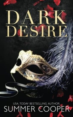 Dark Desire: A Billionaire Dark Romance (Dark Desires) by Cooper, Summer, Good B