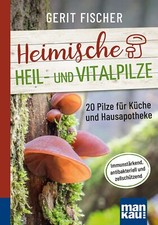 Heimische Heil- und Vitalpilze. Kompakt-Ratge...