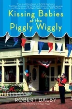 Kissing Babies at the Piggly Wiggly - Robert Dalby, 9780425223659, paperback