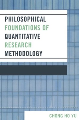 Philosophical Foundations of Quantitative Research Methodology - paperback Y...