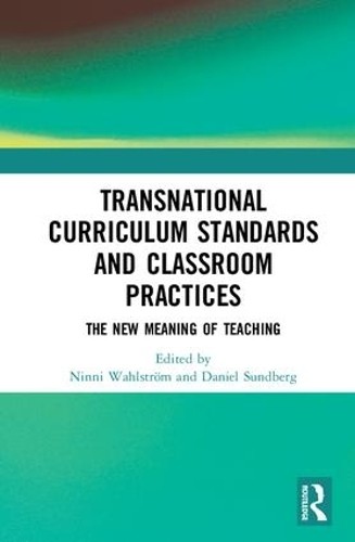 Transnational Curriculum Standards and Classroom Practices - 9781138087491
