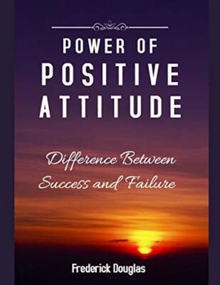 Power Of Positive Attitude - Difference Between Success and Failure, Douglas-,