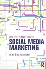 AN INTRODUCTION TO SOCIAL MEDIA MARKETING By Alan Charlesworth **Excellent**
