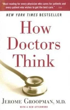How Doctors Think - Paperback By Groopman, Jerome - GOOD