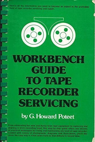 WORKBENCH GUIDE TO TAPE RECORDER SERVICING By G. Howard Poteet *Mint Condition* - Picture 1 of 1
