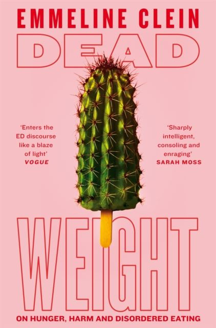 Dead Weight: On Hunger, Harm and Disordered Eating - Image 7