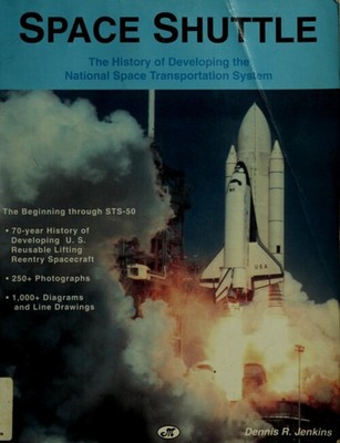 Space Shuttle : The Development History of the National Space Tra