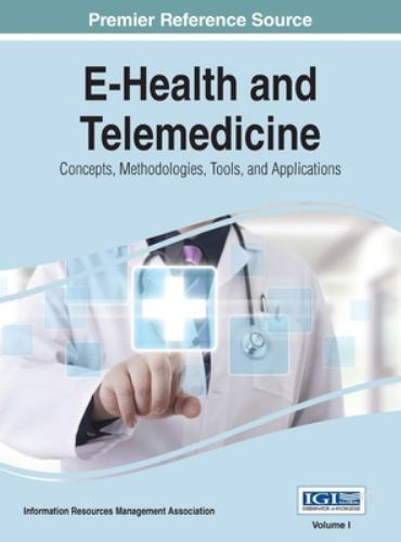 E-Health and Telemedicine : Concepts, Methodologies, Tools, and Applications,...