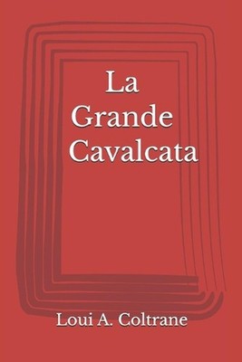 La Grande Cavalcata by Loui August A. Coltrane (Italian) Paperback Book