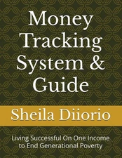 Money Tracking System & Guide: Living Successful On One Income to End Genera...