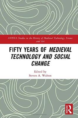 Fifty Years of Medieval Technology and Social C, Walton**