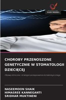 Naseemoon Shaik (U. A.) | Choroby Przenoszone Genetycznie W Stomatologii...