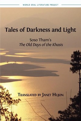 Tales of Darkness and Light Soso Tham's The Old Days of the Khasis Soso Tham
