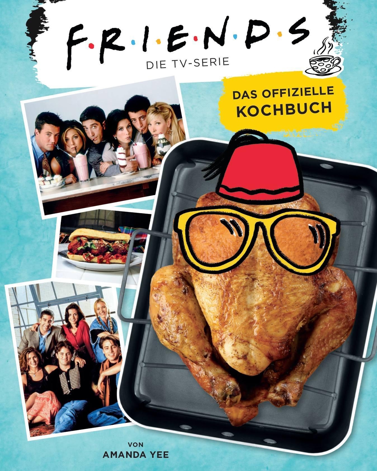 Friends: Die Tv-serie: Das Offizielle Kochbuch Amanda Nicole Yee