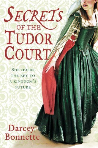 Secrets of the Tudor Court-Darcey Bonnette