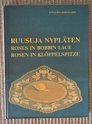 Roses in Bobbin Lace - Eeva-Liisa Kortelahti 1993. Lace making patterns.