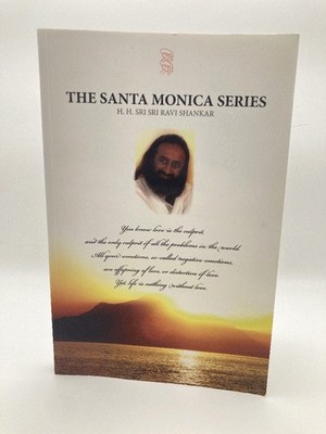 The Santa Monica Series : A Series of Talks Given by His Holiness Sri Sri Ravi..
