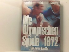 Die Olympischen Spiele : 1972; München, Kiel, Sapporo; mit Berichten u. Dokument
