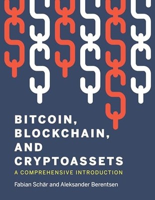 Bitcoin, Blockchain, and Cryptoassets: A Comprehensive Introduction, Schar, Fabi