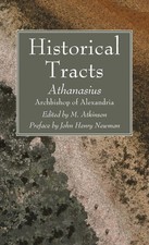 Historical Tracts | Athanasius Archbishop of ...