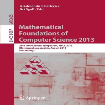 Mathematical Foundations of Computer Science 2013 38th Internatio