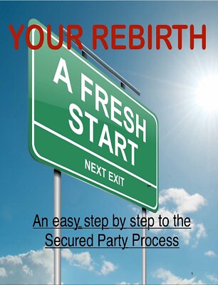 An Easy Step by Step to the Secured Party Process - Your Rebirth Ebook