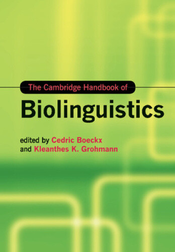 The Cambridge Handbook of Biolinguistics (Cambridge Handbooks in Language and