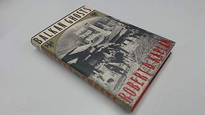 Balkan Ghosts: A Journey Through History by Kaplan, Robert D.