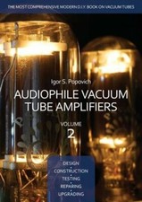 Audiophile Vacuum Tube Amplifiers - Design, Construction, Testing, Repairing
