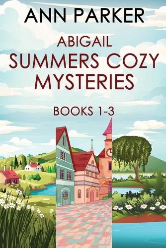 Ann Parker Abigail Summers Cozy Mysteries - Books 1-3 (Tascabile)