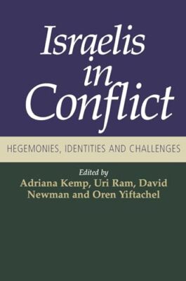 Israelis in Conflict: Hegemonies, Identities & Challenges