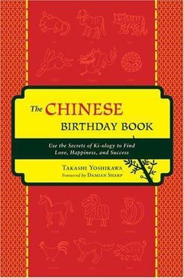 Chinese Birthday Book: How to Use the Secrets of Kiology to Find Love,...
