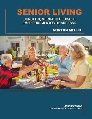 Senior Living | Conceito, Mercado Global E Empreendimentos de Sucesso | Mello