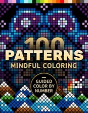 100 Patterns Mindful Coloring: A Coloring Book for Adults Relaxation and...