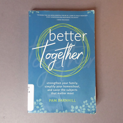 Better Together, Pam Barnhill 2018 Ex Library PB Book, simplify your homeschool