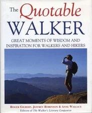 The Quotable Walker: Great Moments of Wisdom and Inspiration for Walkers and