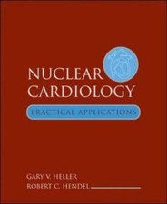 Nuclear Cardiology : Practical Applications Robert C., Heller, Ga