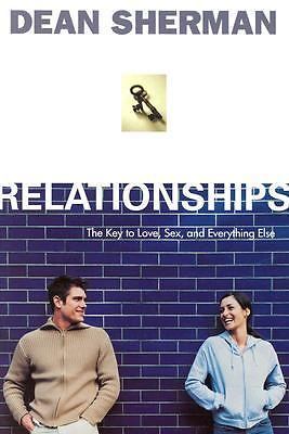 Relationships: The Key to Love, Sex, and Everything Else by Sherman, Dean